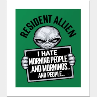 Resident Alien I Hate Morning People And Mornings And People Posters and Art